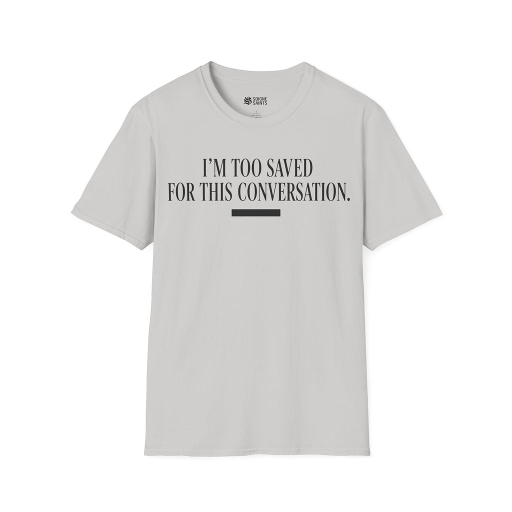TOO SAVED T-Shirt