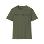 ITS ME AGAIN T-Shirt