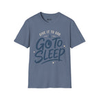 GO TO SLEEP T-Shirt