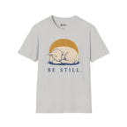 BE STILL T-Shirt