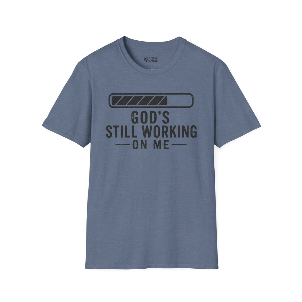 God's Still Working On me T- Shirt