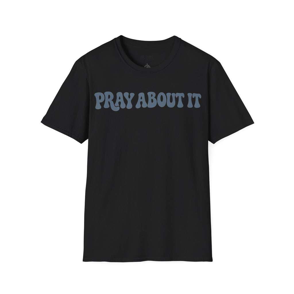 PRAY ABOUT IT T-Shirt