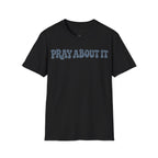 PRAY ABOUT IT T-Shirt