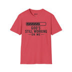 God's Still Working On me T- Shirt