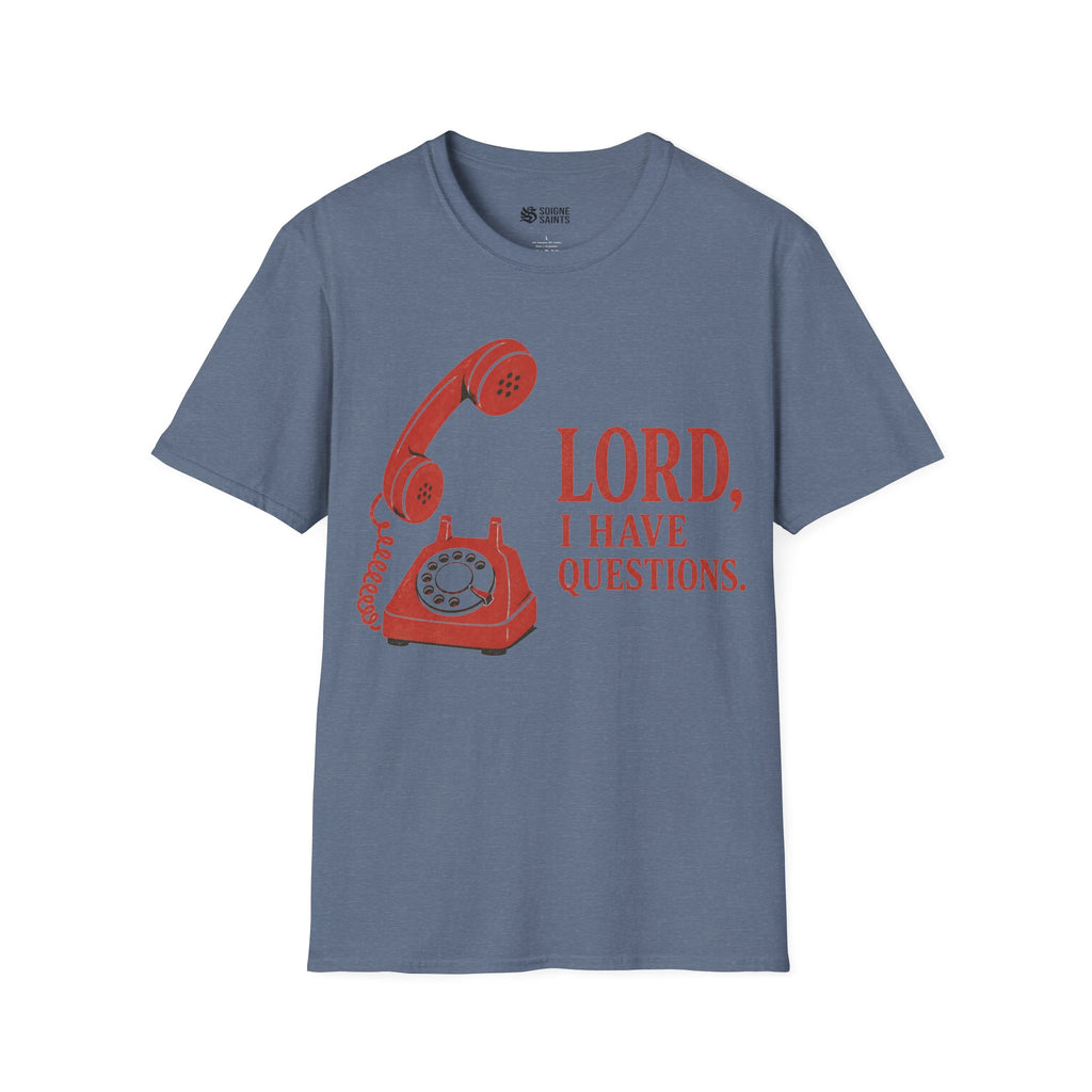I HAVE QUESTIONS T-Shirt