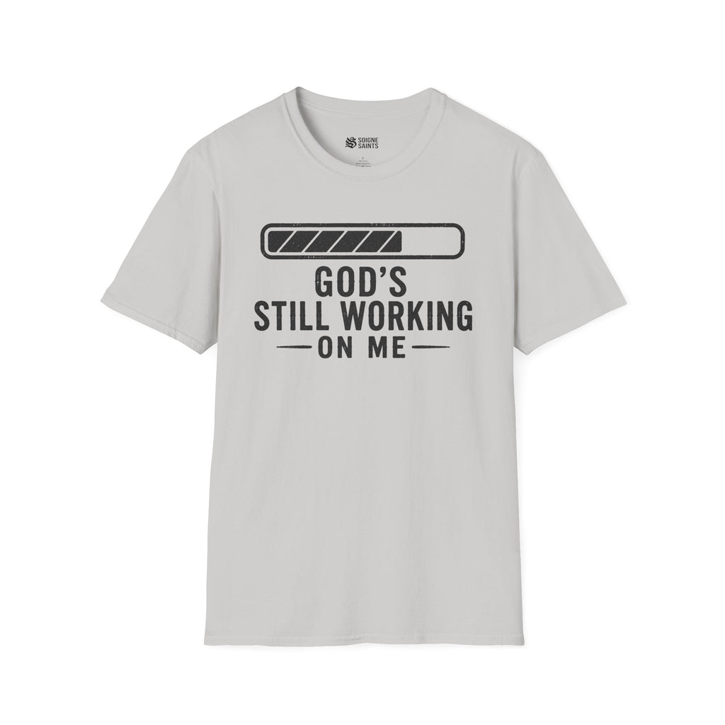 God's Still Working On me T- Shirt
