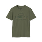 ENOUGH TODAY T-Shirt