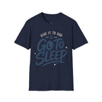 GO TO SLEEP T-Shirt
