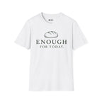 ENOUGH TODAY T-Shirt